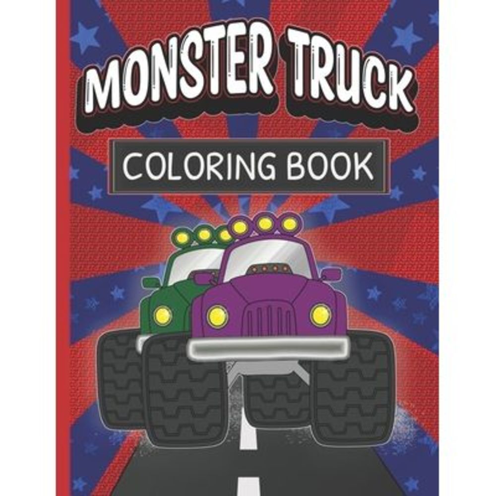 Monster Truck Coloring Book: Fun Color Pages For Boys And Girls Who Love Monster